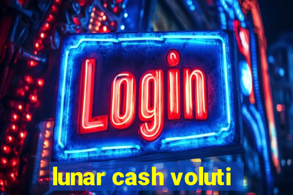 lunar cash voluti